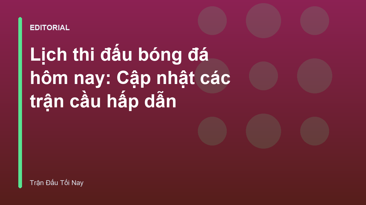Lịch thi đấu bóng đá hôm nay các giải đấu lớn