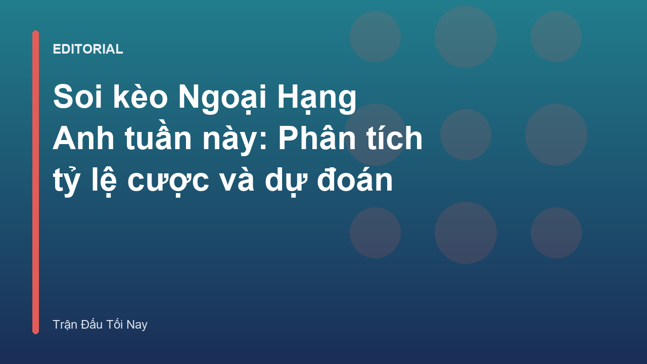 Phân tích soi kèo Ngoại Hạng Anh