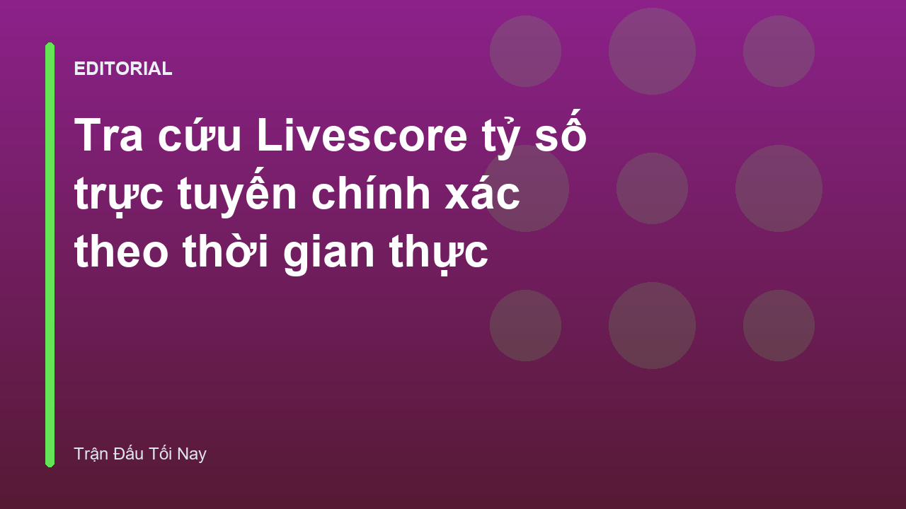 Giao diện theo dõi livescore tỷ số trực tuyến