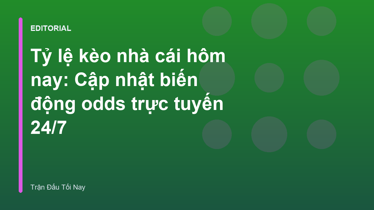 Bảng tỷ lệ kèo nhà cái bóng đá trực tuyến